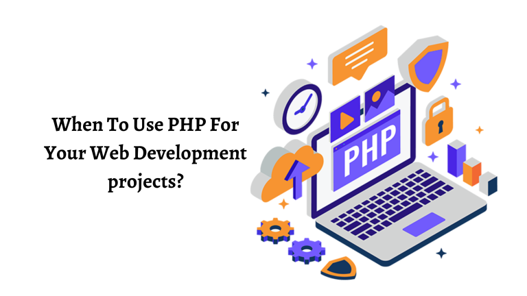 When To Use PHP For Your Web Development projects