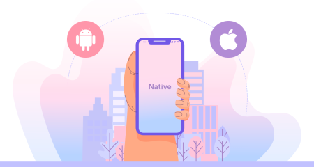 Native Mobile App Development: An Ultimate Guide